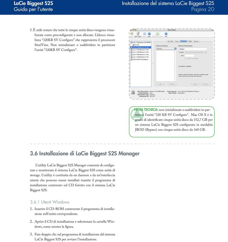 Nota tecnica: non inizializzare o suddividere in partizioni l unità 320 KB SV Configure.