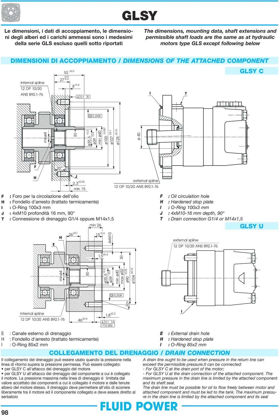 1-76 2 ±,3 27 +, +,2 8 +,4,1 K T GLSY C, K miø4 K ø, +,2 ø39 +, mi ø4 ø1 +,87 ø17 ±,7 ø1 ±, ø 4 F 2 ±1 J 2,3 ±, mi F : Foro per la circolazioe dell'olio : Fodello d'arresto (trattato termicamete) :