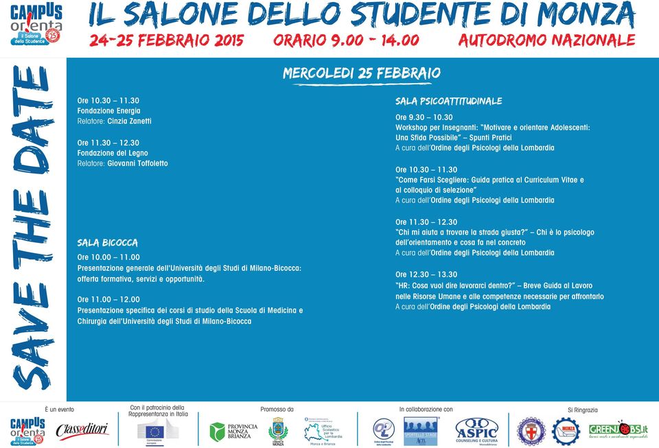 10.00 11.00 Presentazione generale dell'università degli Studi di Milano-Bicocca: offerta formativa, servizi e opportunità. Ore 11.00 12.