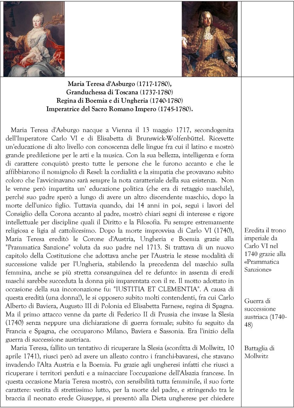 Ricevette un'educazione di alto livello con conoscenza delle lingue fra cui il latino e mostrò grande predilezione per le arti e la musica.