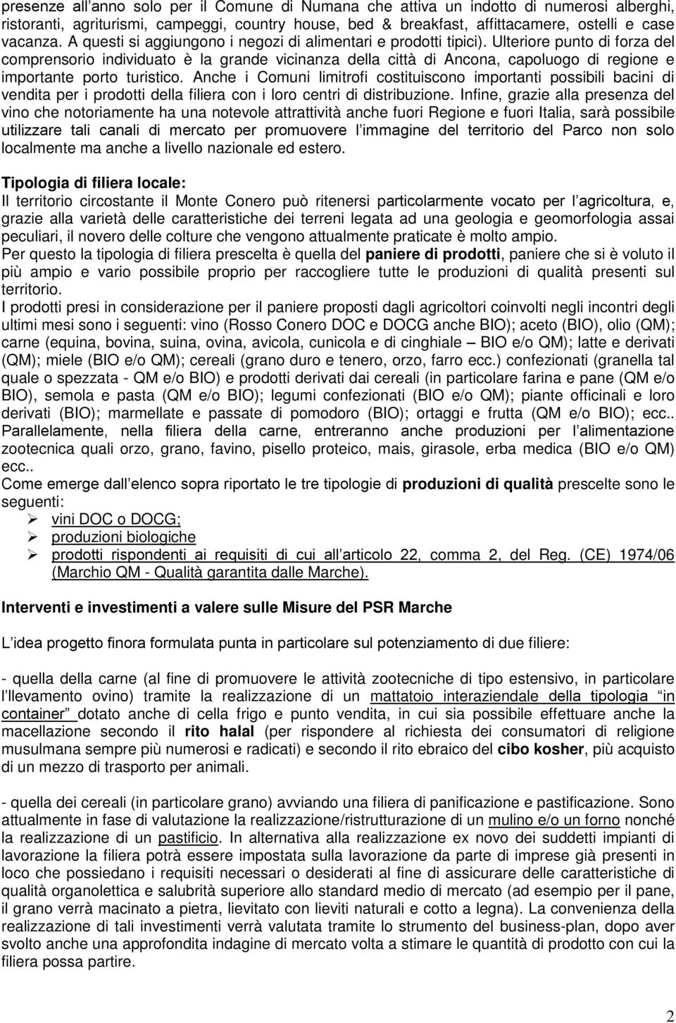 Anche i Cmuni limitrfi cstituiscn imprtanti pssibili bacini di vendita per i prdtti della filiera cn i lr centri di distribuzine.