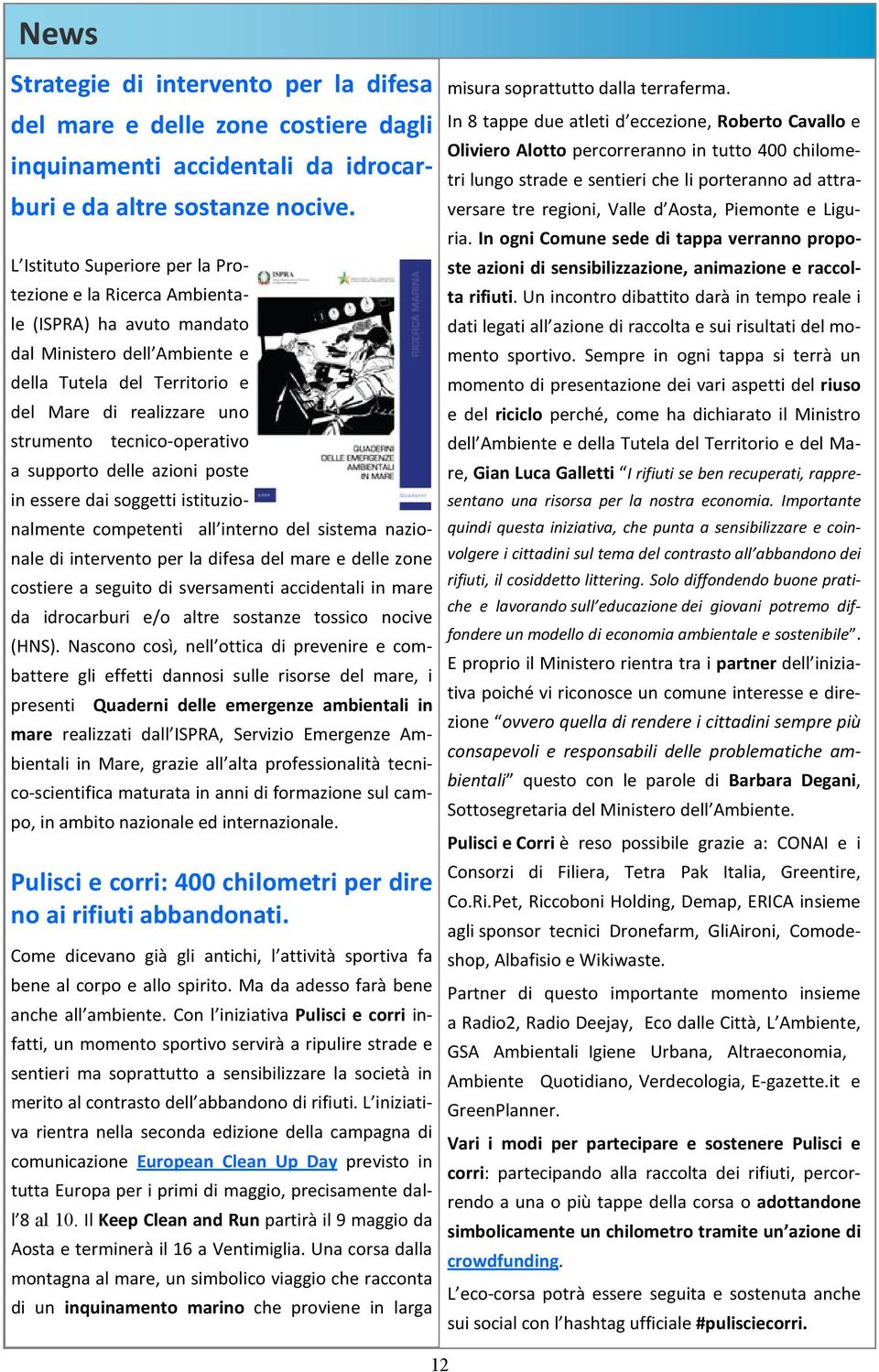 tecnico-operativo a supporto delle azioni poste in essere dai soggetti istituzionalmente competenti all interno del sistema nazionale di intervento per la difesa del mare e delle zone costiere a