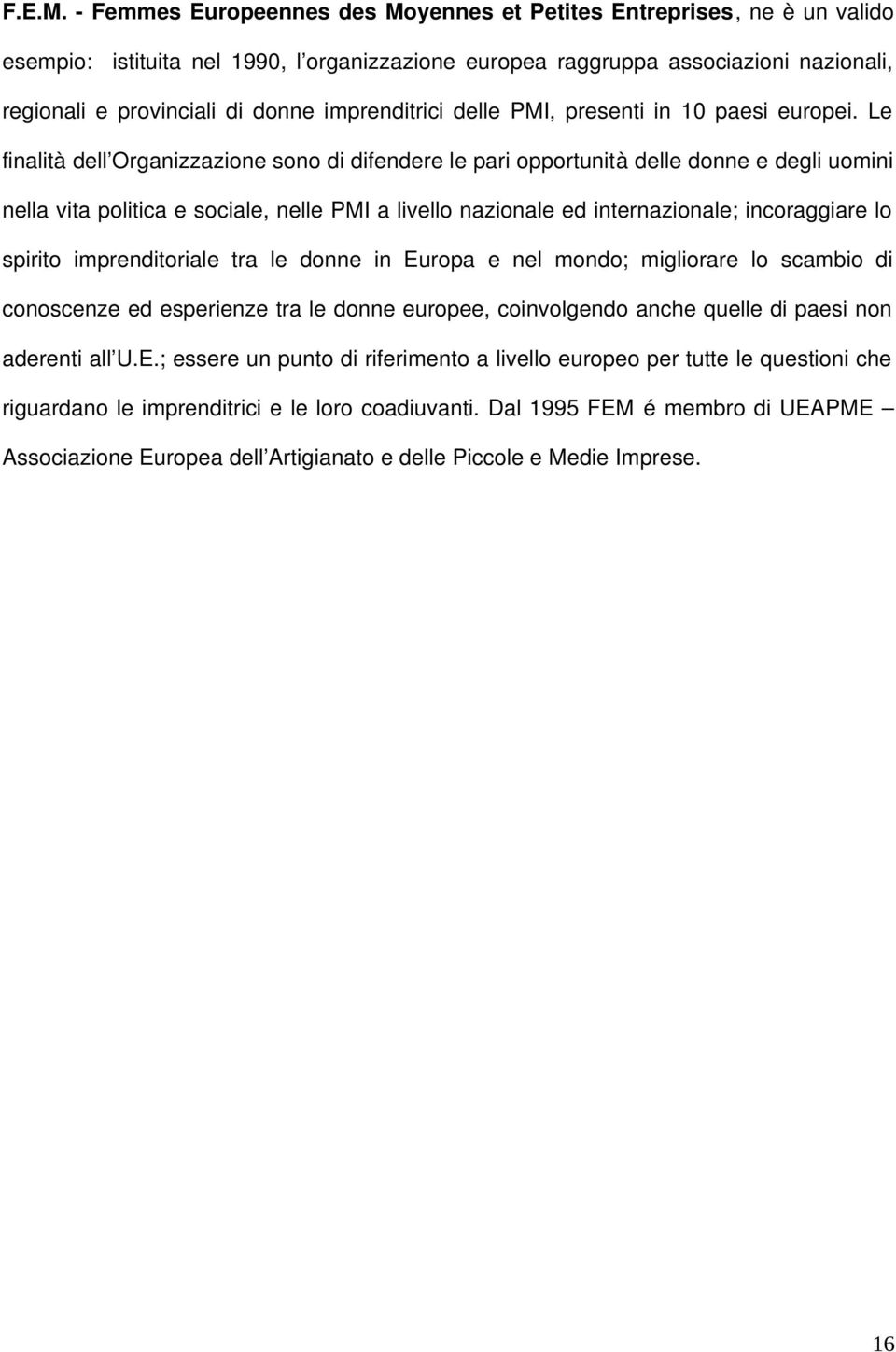 imprenditrici delle PMI, presenti in 10 paesi europei.