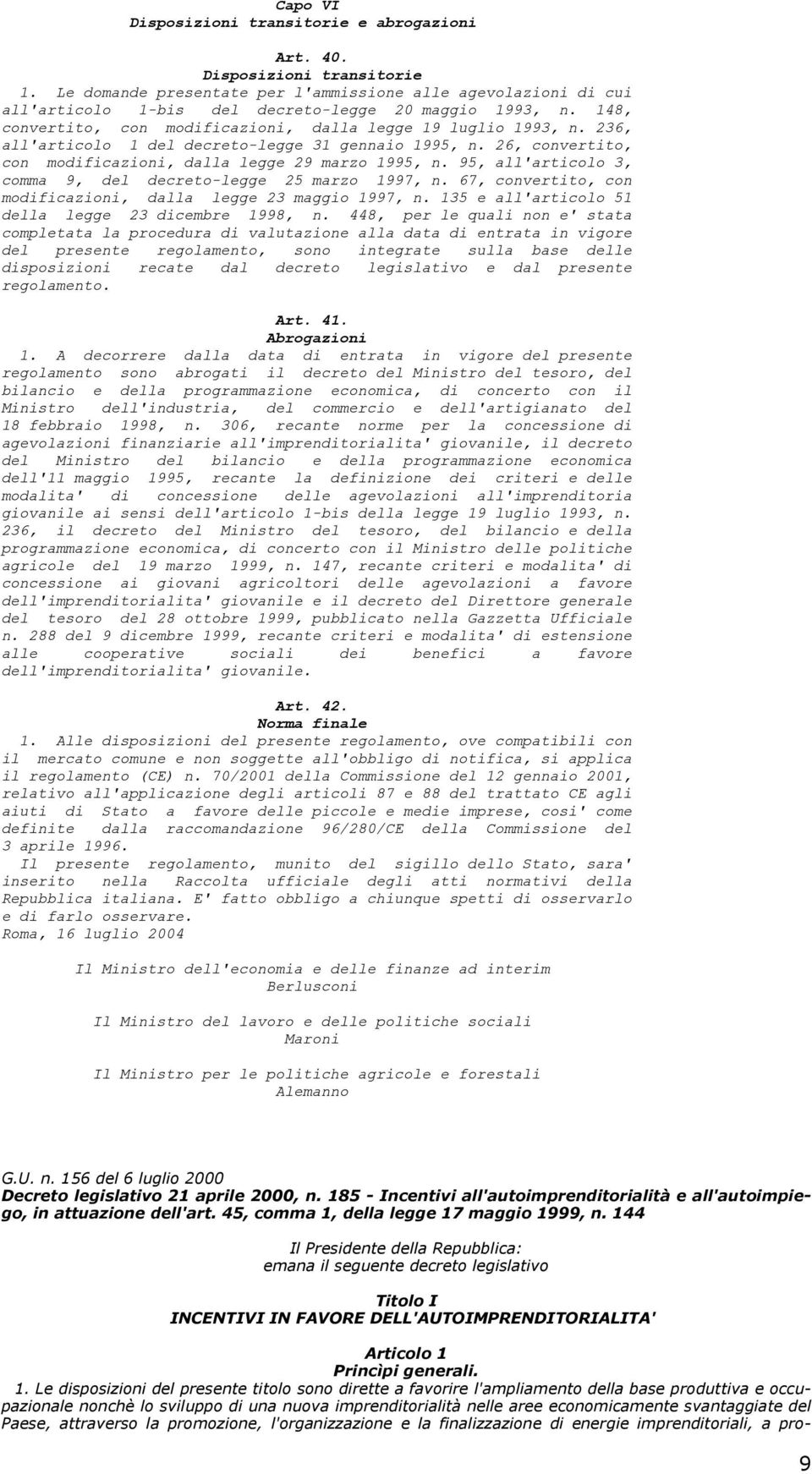 236, all'articolo 1 del decreto-legge 31 gennaio 1995, n. 26, convertito, con modificazioni, dalla legge 29 marzo 1995, n. 95, all'articolo 3, comma 9, del decreto-legge 25 marzo 1997, n.