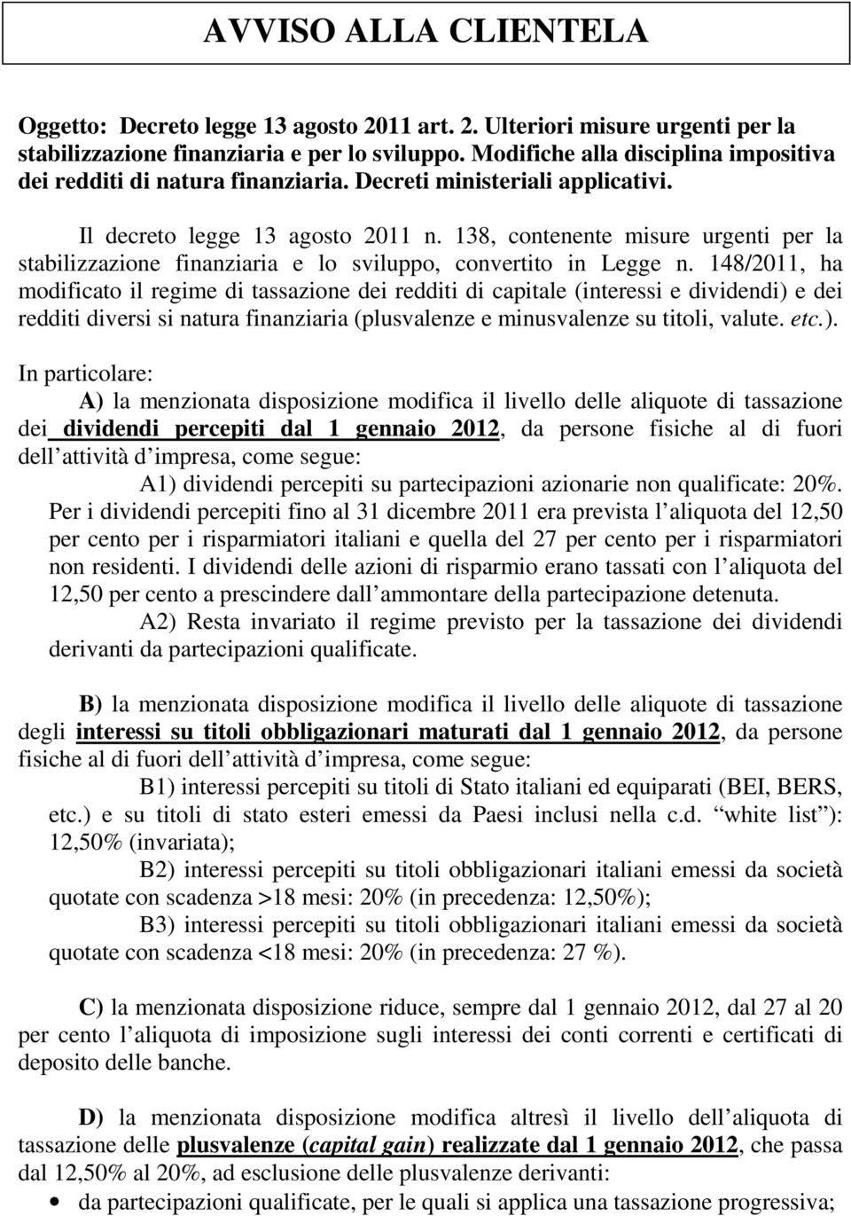 148/2011, ha modificato il regime di tassazione dei redditi di capitale (interessi e dividendi) 