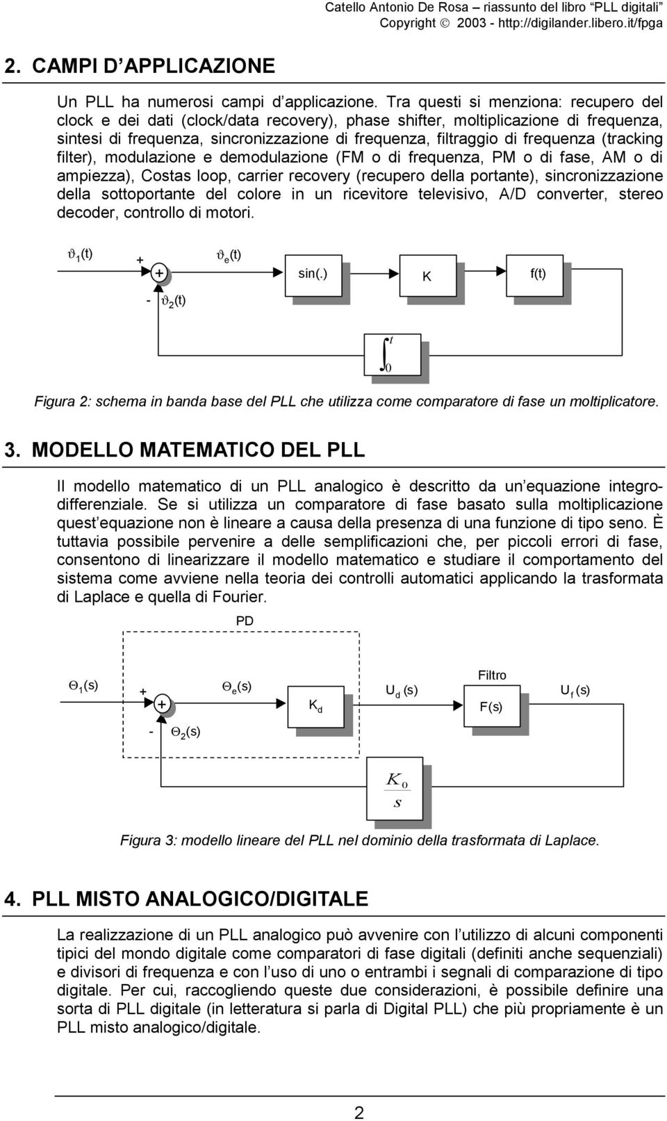 (tracking filter), modulazione e demodulazione (FM o di frequenza, PM o di fase, AM o di ampiezza), Costas loop, carrier recovery (recupero della portante), sincronizzazione della sottoportante del