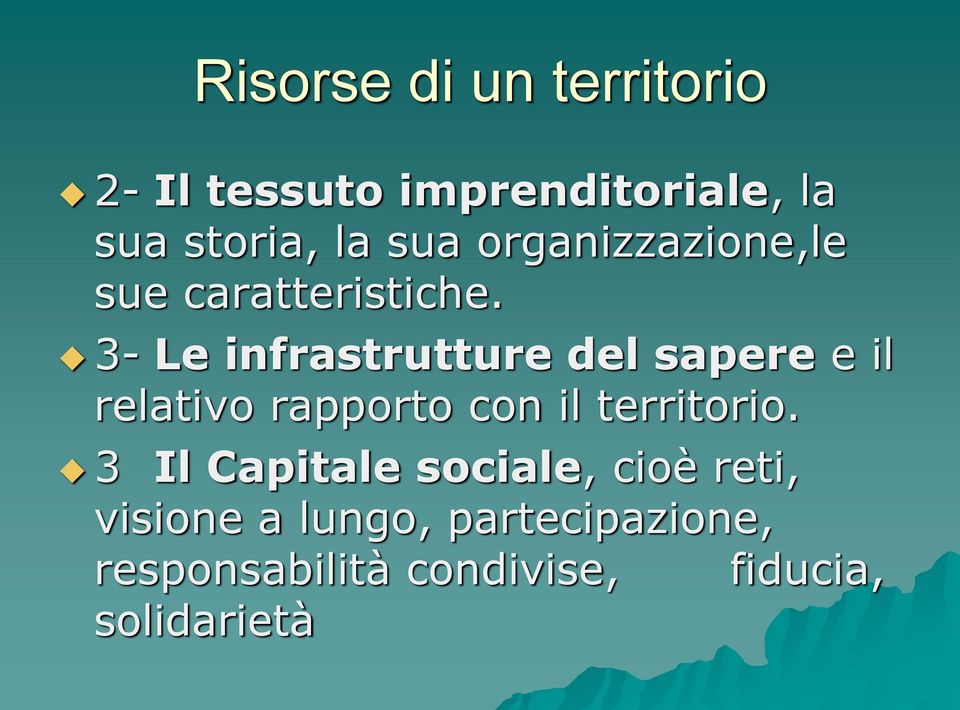 3- Le infrastrutture del sapere e il relativo rapporto con il territorio.