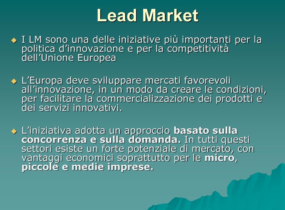 commercializzazione dei prodotti e dei servizi innovativi.