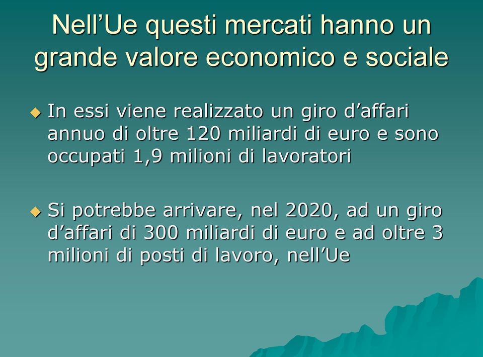 occupati 1,9 milioni di lavoratori Si potrebbe arrivare, nel 2020, ad un giro