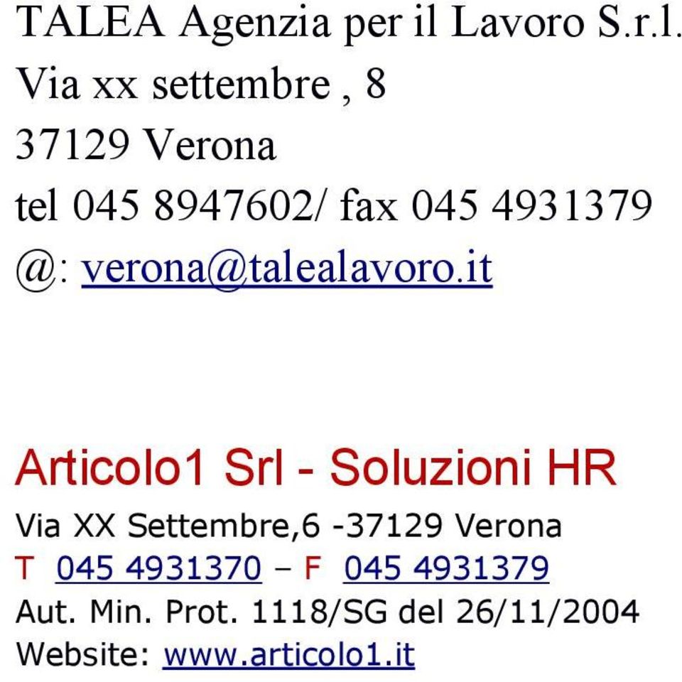 Via xx settembre, 8 37129 Verona tel 045 8947602/ fax 045 4931379 @: