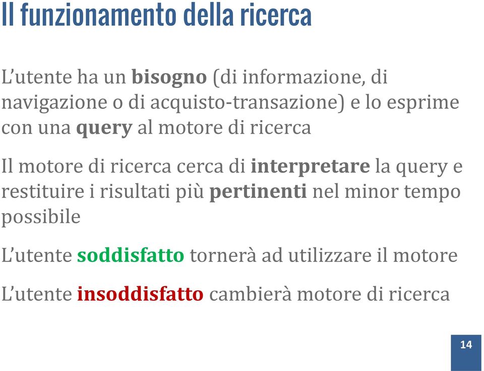 di interpretare la query e restituire i risultati più pertinenti nel minor tempo possibile L