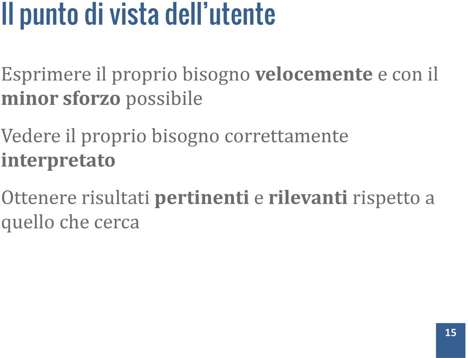 Vedere il proprio bisogno correttamente interpretato