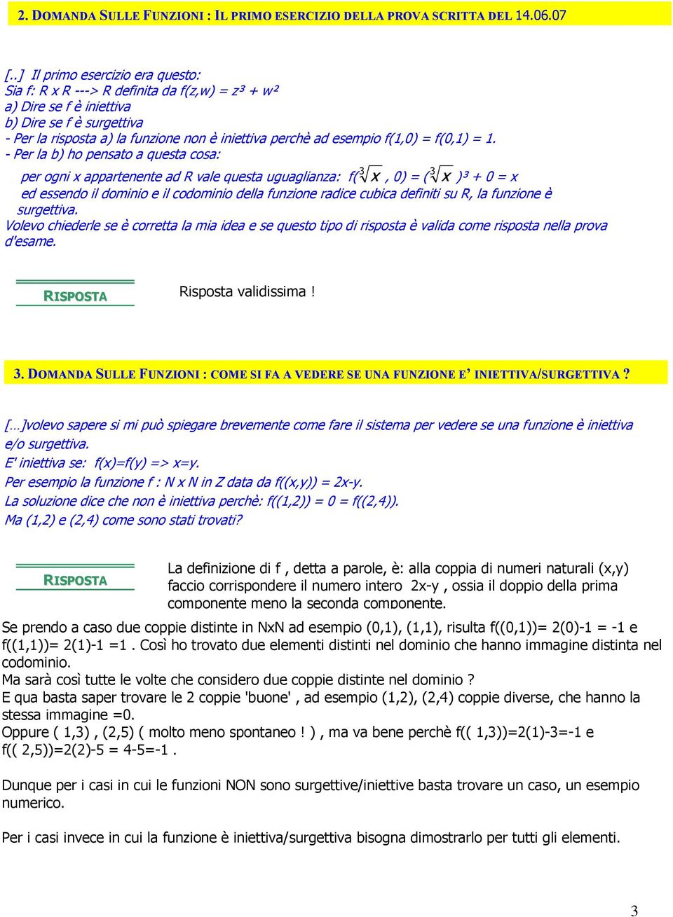 esempio f(1,0) = f(0,1) = 1.