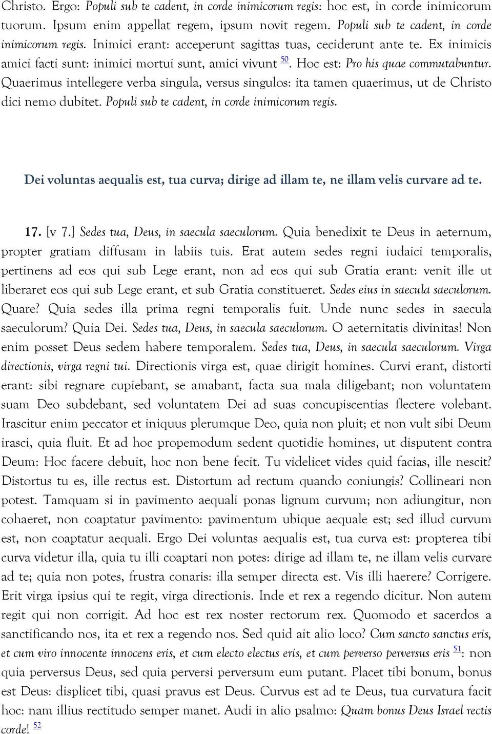 Quaerimus intellegere verba singula, versus singulos: ita tamen quaerimus, ut de Christo dici nemo dubitet. Populi sub te cadent, in corde inimicorum regis.