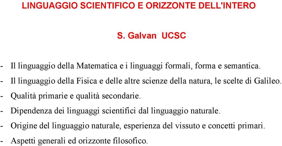 - Il linguaggio della Fisica e delle altre scienze della natura, le scelte di Galileo.