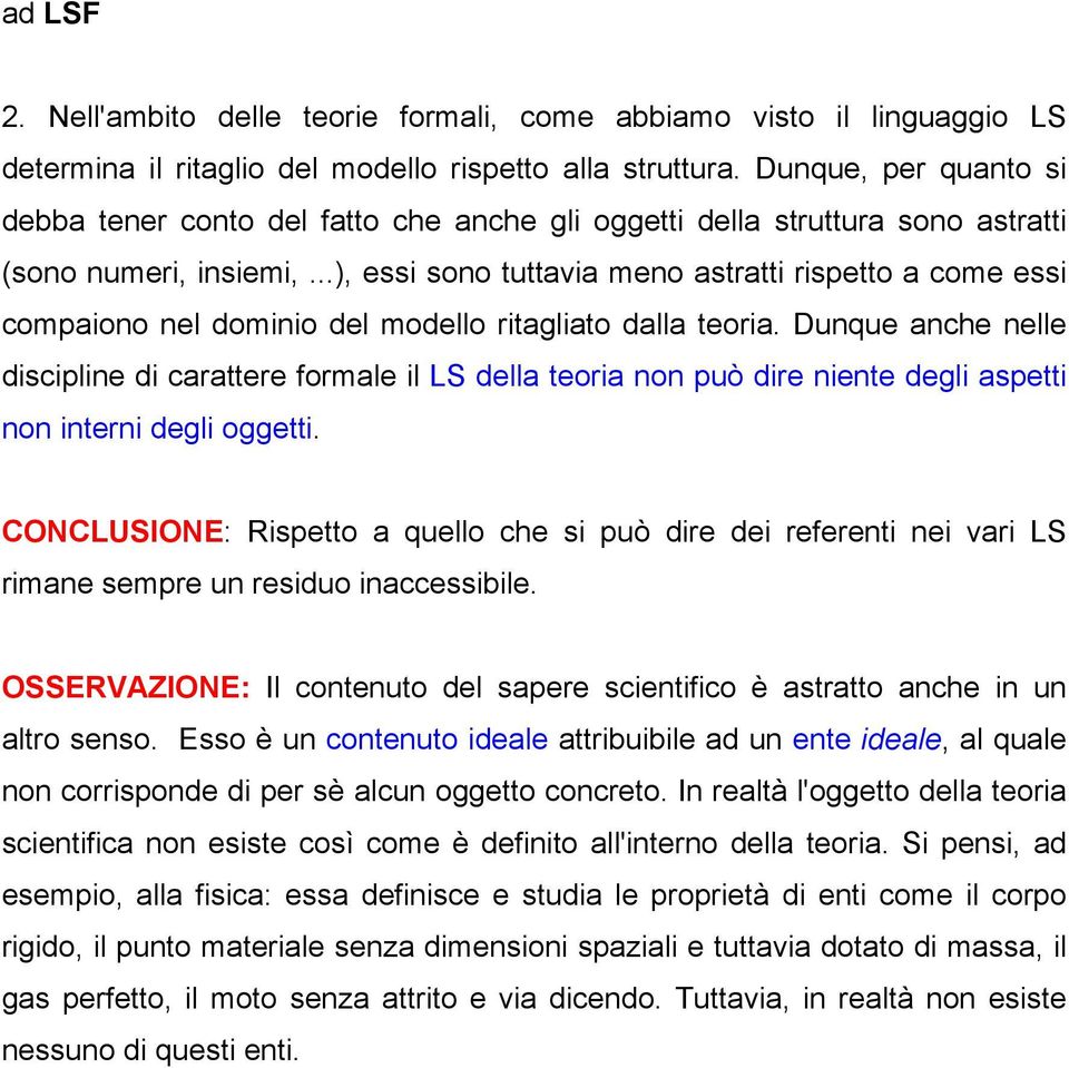 ..), essi sono tuttavia meno astratti rispetto a come essi compaiono nel dominio del modello ritagliato dalla teoria.