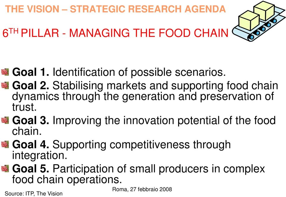 Stabilising markets and supporting food chain dynamics through the generation and preservation of trust. Goal 3.