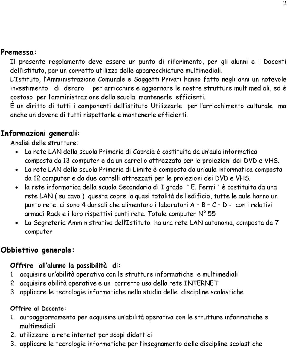 amministrazione della scuola mantenerle efficienti.