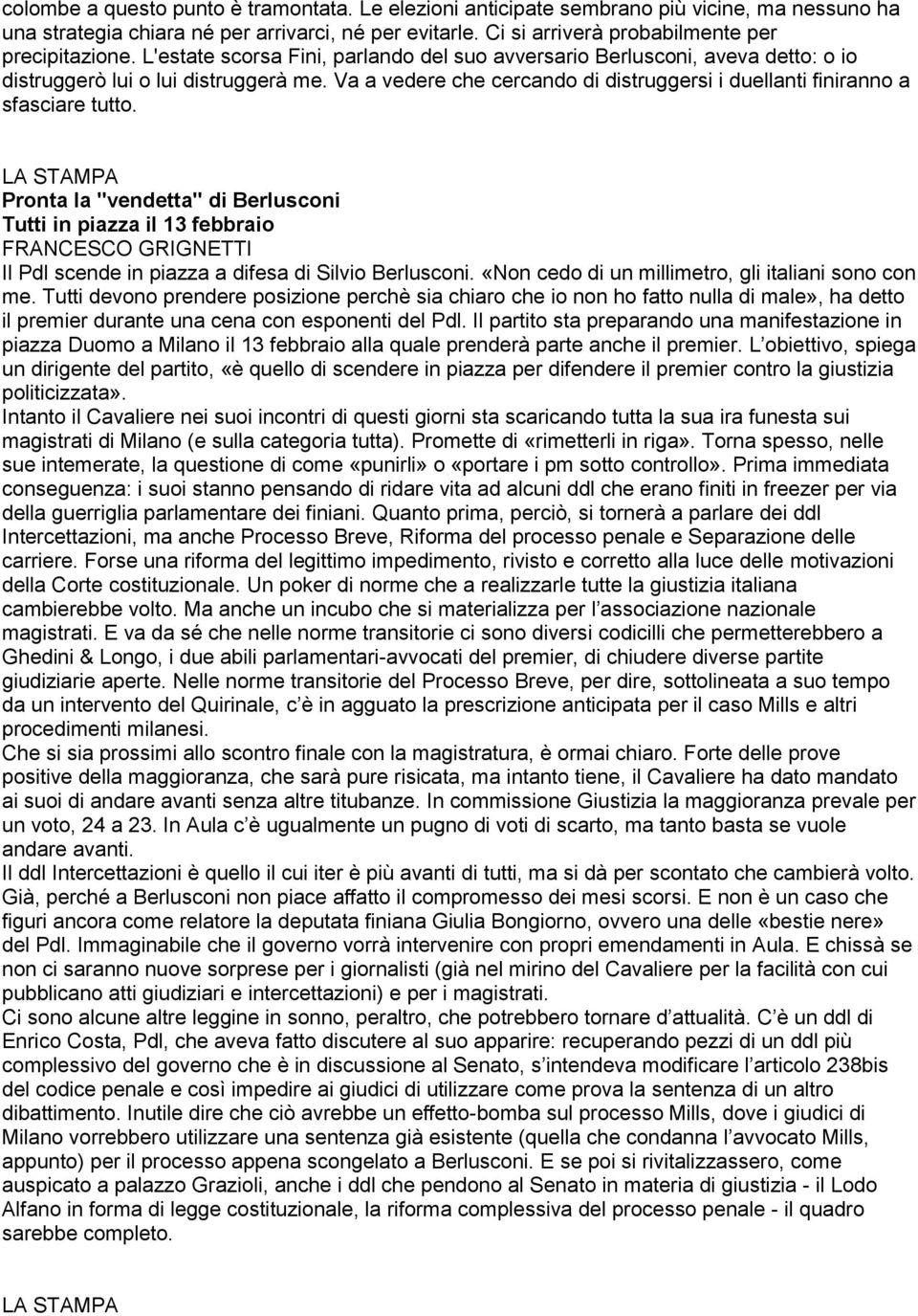 LA STAMPA Pronta la "vendetta" di Berlusconi Tutti in piazza il 13 febbraio FRANCESCO GRIGNETTI Il Pdl scende in piazza a difesa di Silvio Berlusconi.