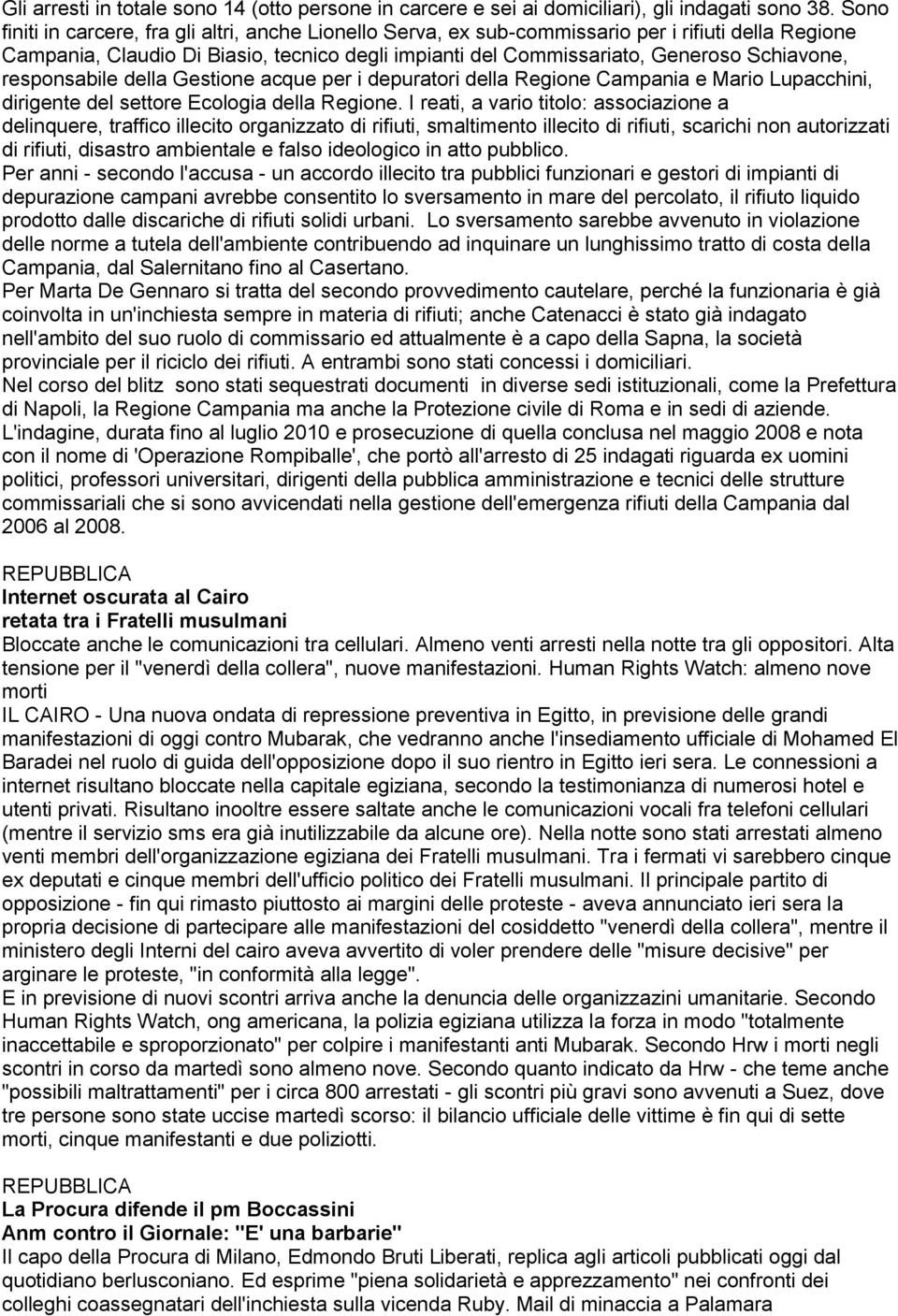 responsabile della Gestione acque per i depuratori della Regione Campania e Mario Lupacchini, dirigente del settore Ecologia della Regione.