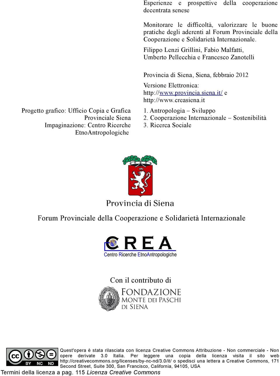 creasiena.it Progetto grafico: Ufficio Copia e Grafica Provinciale Siena Impaginazione: Centro Ricerche Etnontropologiche. ntropologia Sviluppo. Cooperazione Internazionale Sostenibilità.