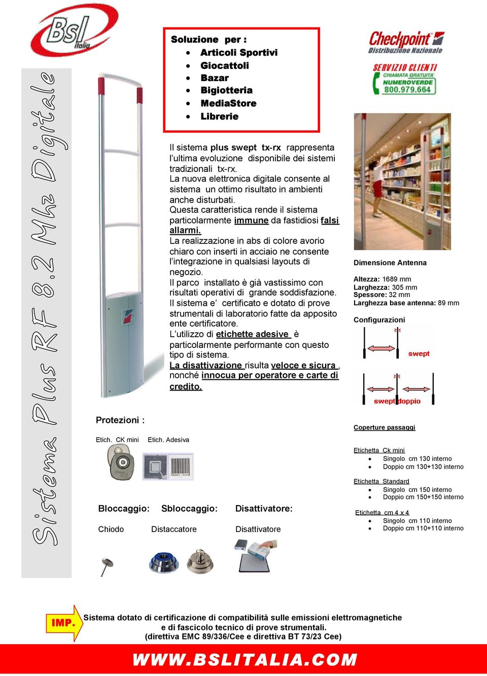 La realizzazione in abs di colore avorio chiaro con inserti in acciaio ne consente l integrazione in qualsiasi layouts di negozio.