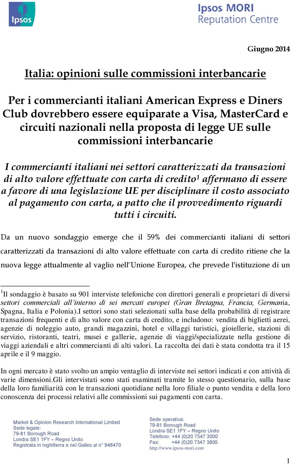 una legislazione UE per disciplinare il costo associato al pagamento con carta, a patto che il provvedimento riguardi tutti i circuiti.