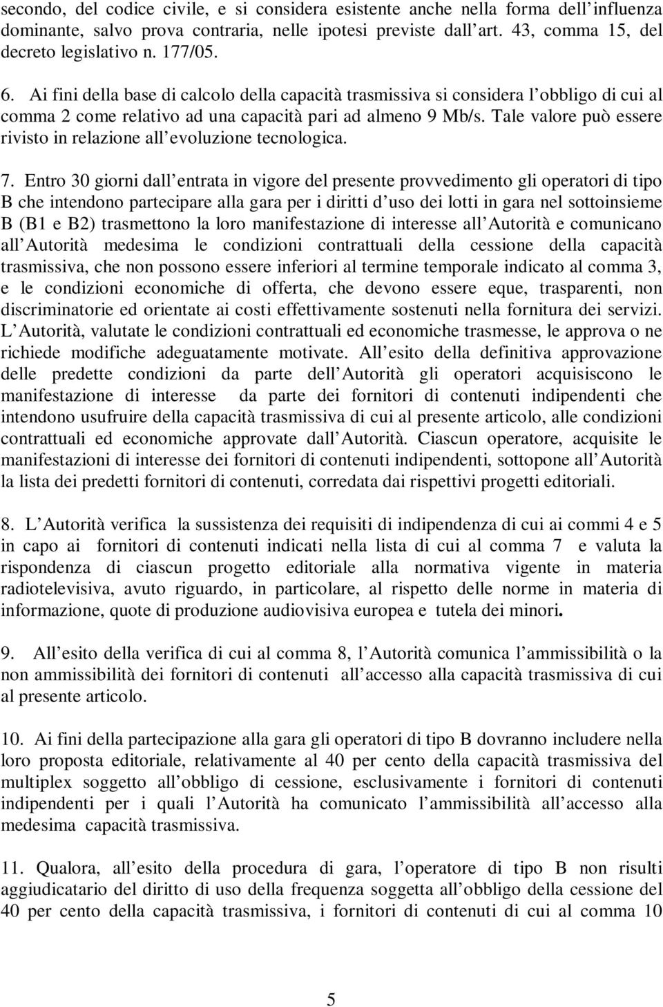 Tale valore può essere rivisto in relazione all evoluzione tecnologica. 7.