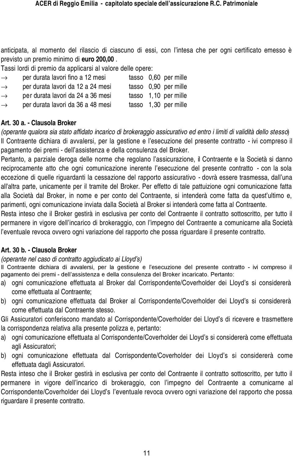 mesi tasso 1,10 per mille per durata lavori da 36 a 48 mesi tasso 1,30 per mille Art. 30 a.