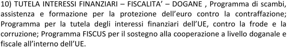 la tutela degli interessi finanziari dell UE, contro la frode e la