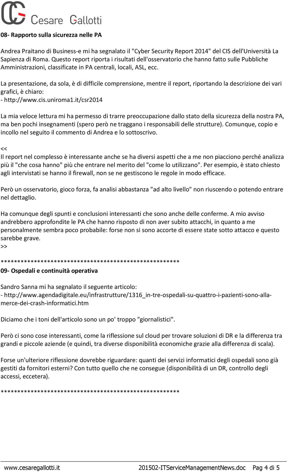 La presentazione, da sola, è di difficile comprensione, mentre il report, riportando la descrizione dei vari grafici, è chiaro: - http://www.cis.uniroma1.