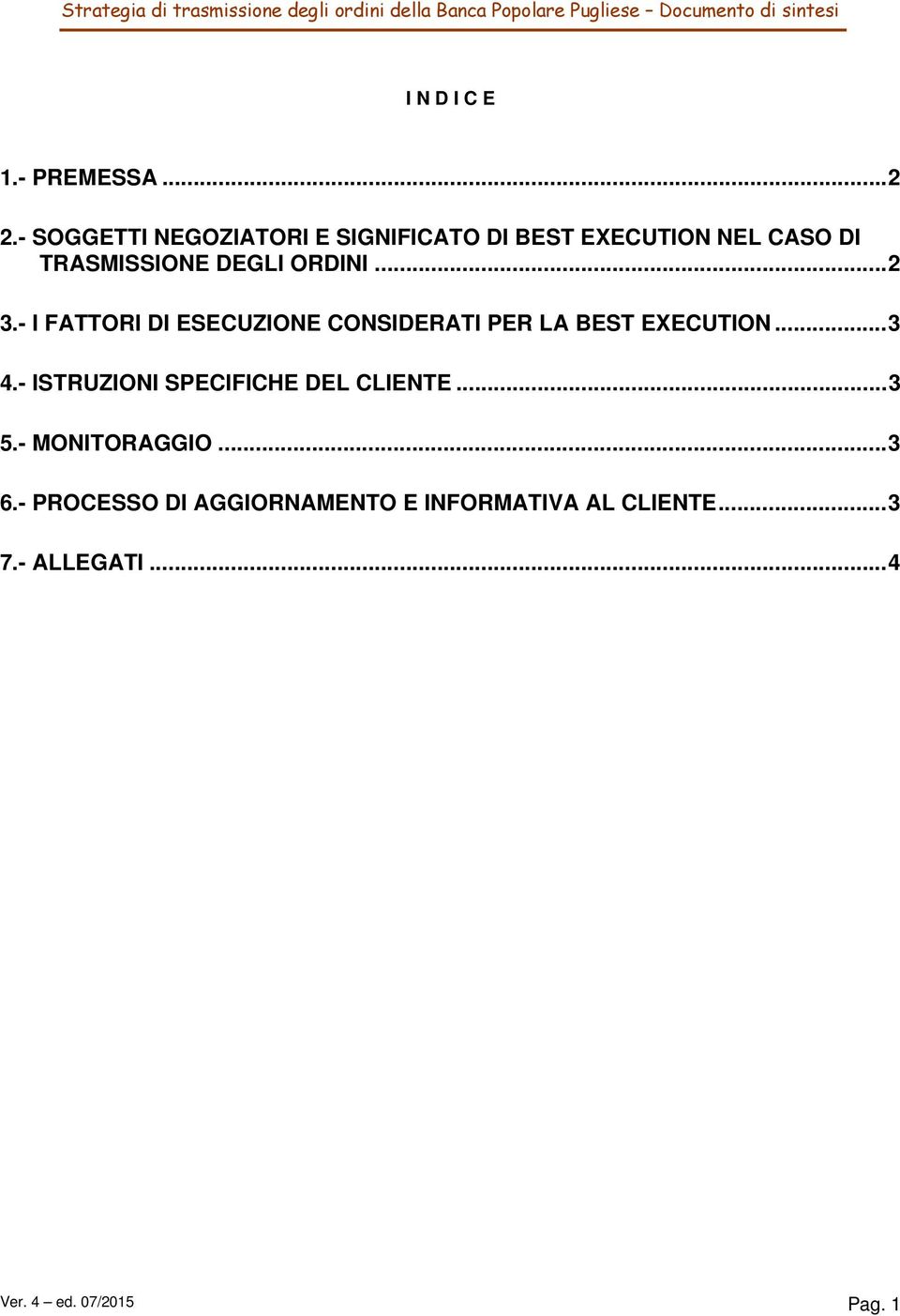 ORDINI...2 3.- I FATTORI DI ESECUZIONE CONSIDERATI PER LA BEST EXECUTION...3 4.