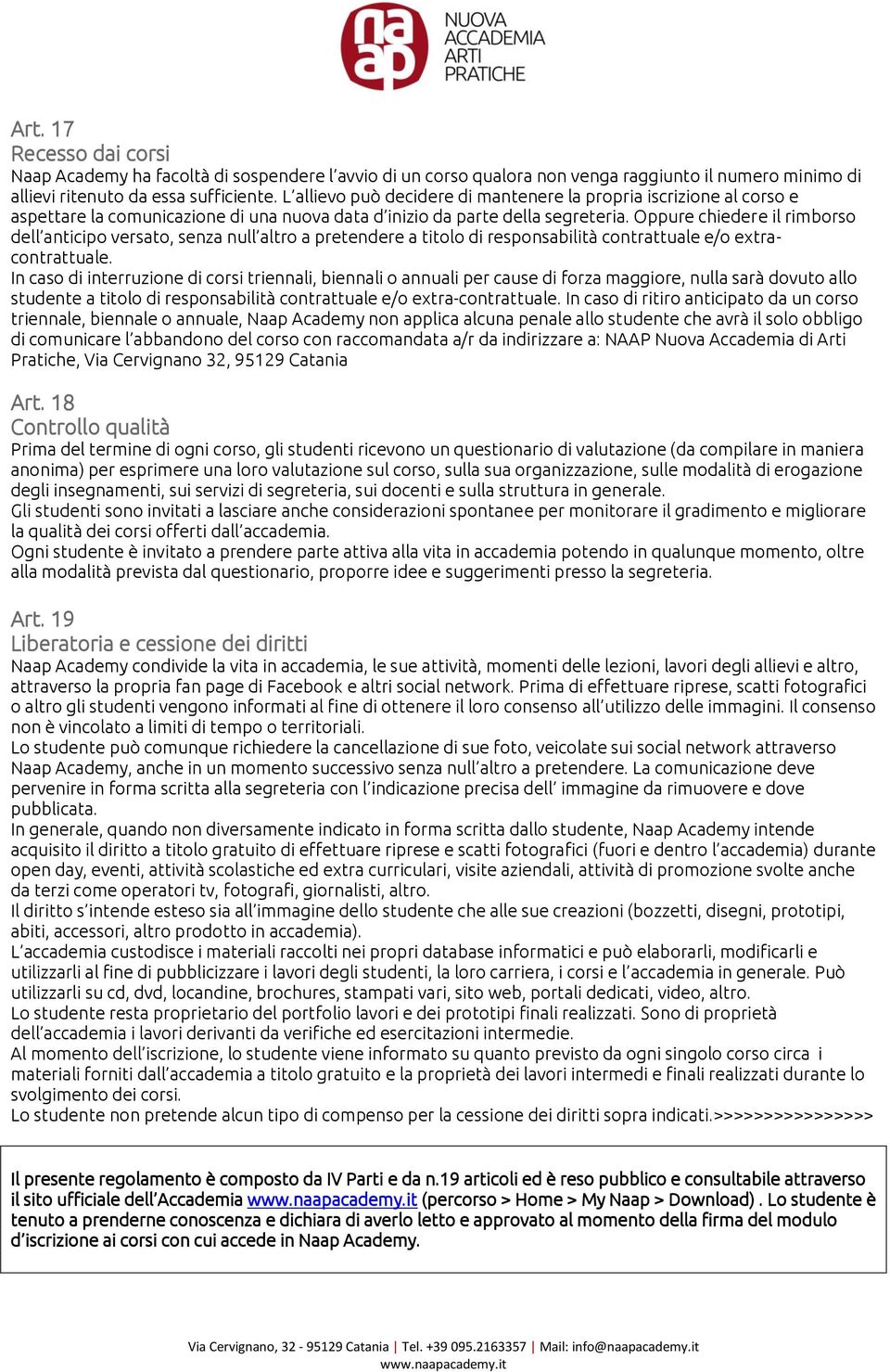 Oppure chiedere il rimborso dell anticipo versato, senza null altro a pretendere a titolo di responsabilità contrattuale e/o extracontrattuale.