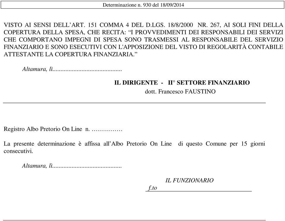 RESPONSABILE DEL SERVIZIO FINANZIARIO E SONO ESECUTIVI CON L'APPOSIZIONE DEL VISTO DI REGOLARITÀ CONTABILE ATTESTANTE LA COPERTURA FINANZIARIA. Altamura, lì.