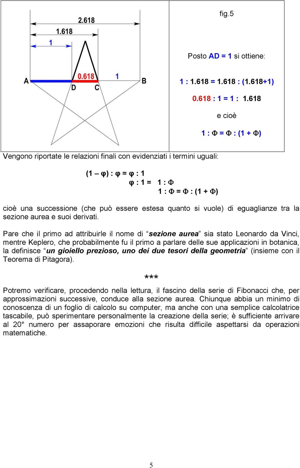 eguaglianze tra la sezione aurea e suoi derivati.