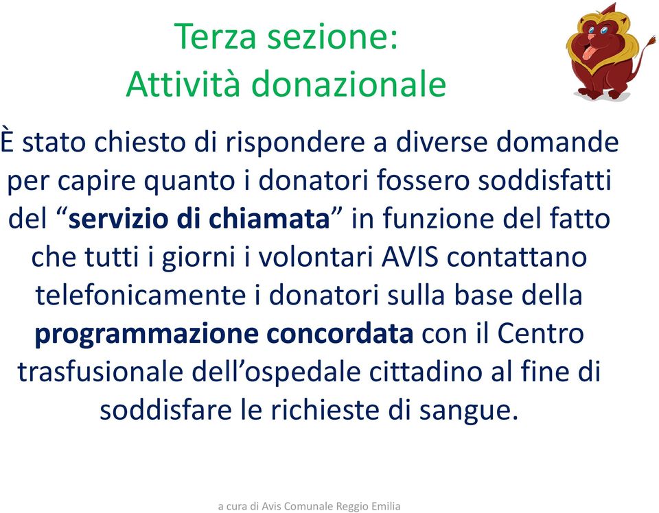 giorni i volontari AVIS contattano telefonicamente i donatori sulla base della programmazione