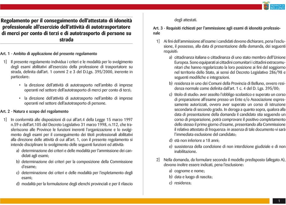 trasportatore su strada, definita dall art. 1 commi 2 e 3 del D.Lgs.