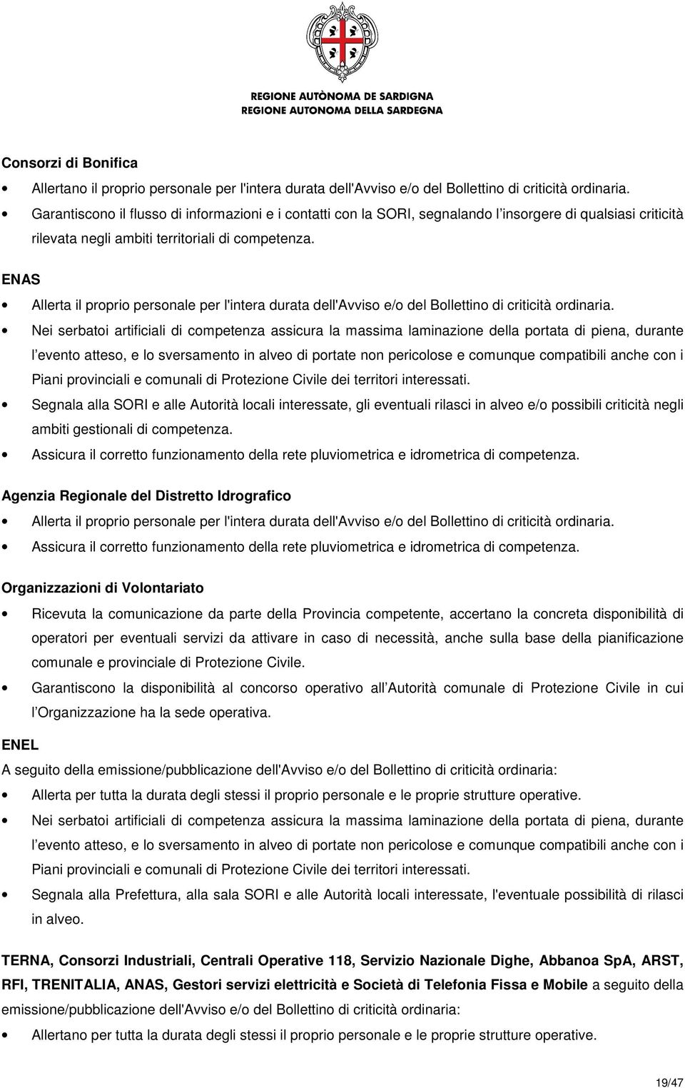 ENAS Allerta il proprio personale per l'intera durata dell'avviso e/o del Bollettino di criticità ordinaria.