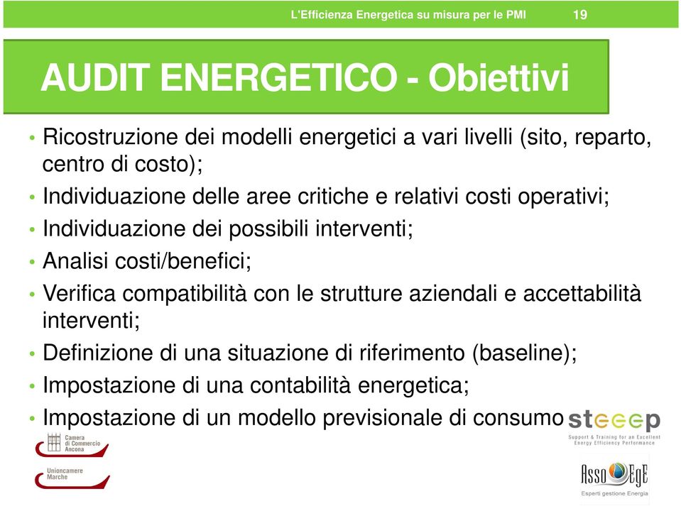 interventi; Analisi costi/benefici; Verifica compatibilità con le strutture aziendali e accettabilità interventi; Definizione di