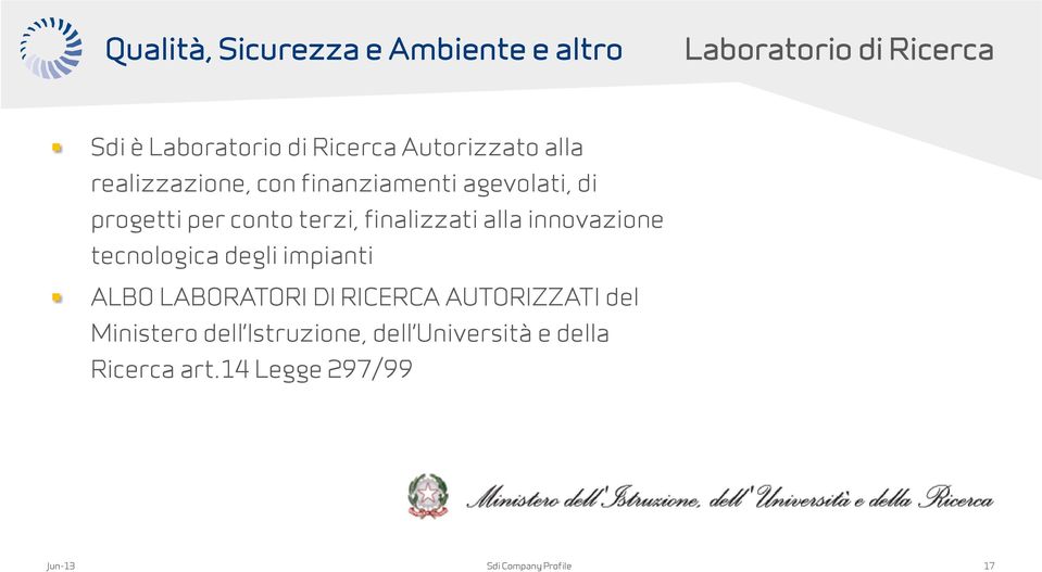 finalizzati alla innovazione tecnologica degli impianti ALBO LABORATORI DI RICERCA AUTORIZZATI