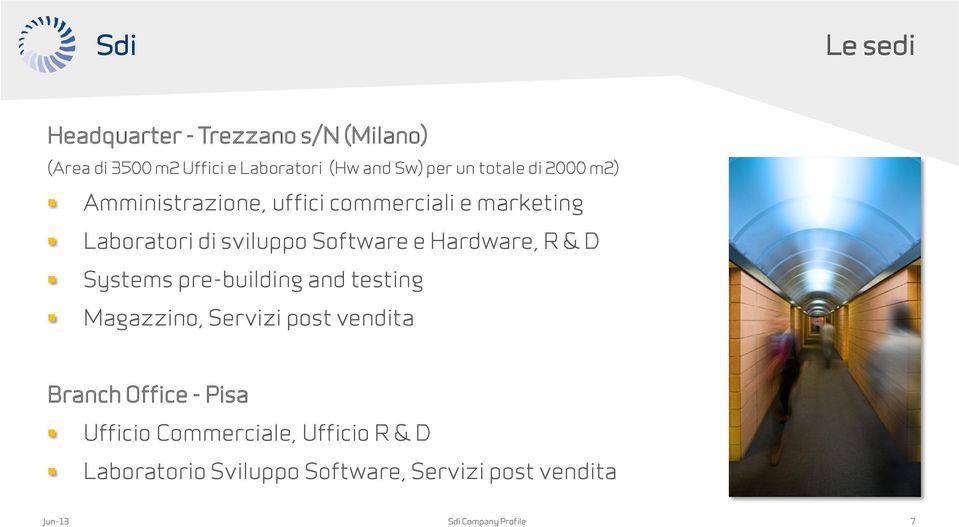 Hardware, R & D Systems pre-building and testing Magazzino, Servizi post vendita Branch Office - Pisa