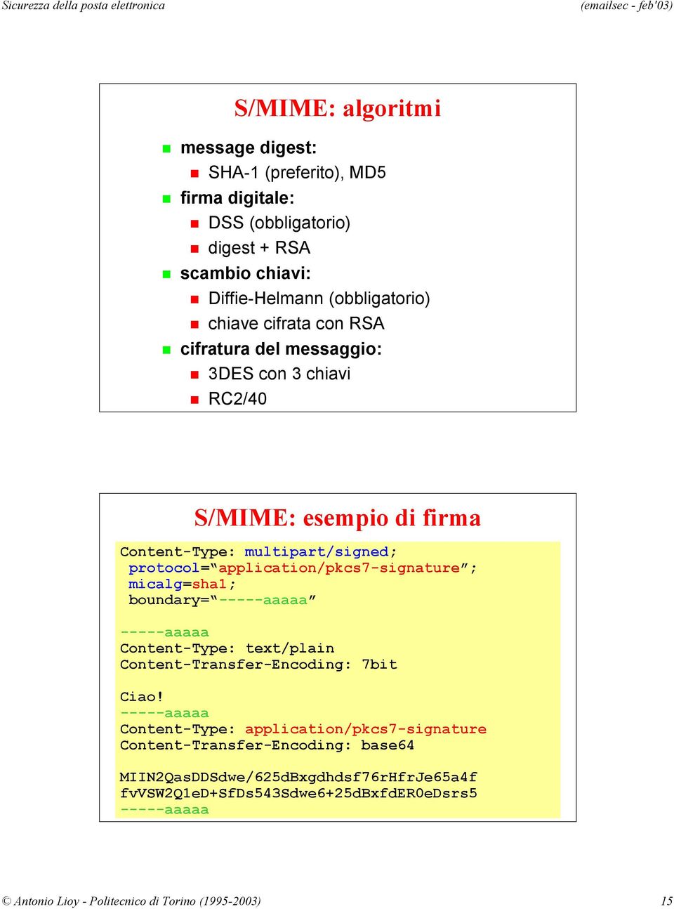 micalg=sha1; boundary= -----aaaaa -----aaaaa Content-Type: text/plain Content-Transfer-Encoding: 7bit Ciao!