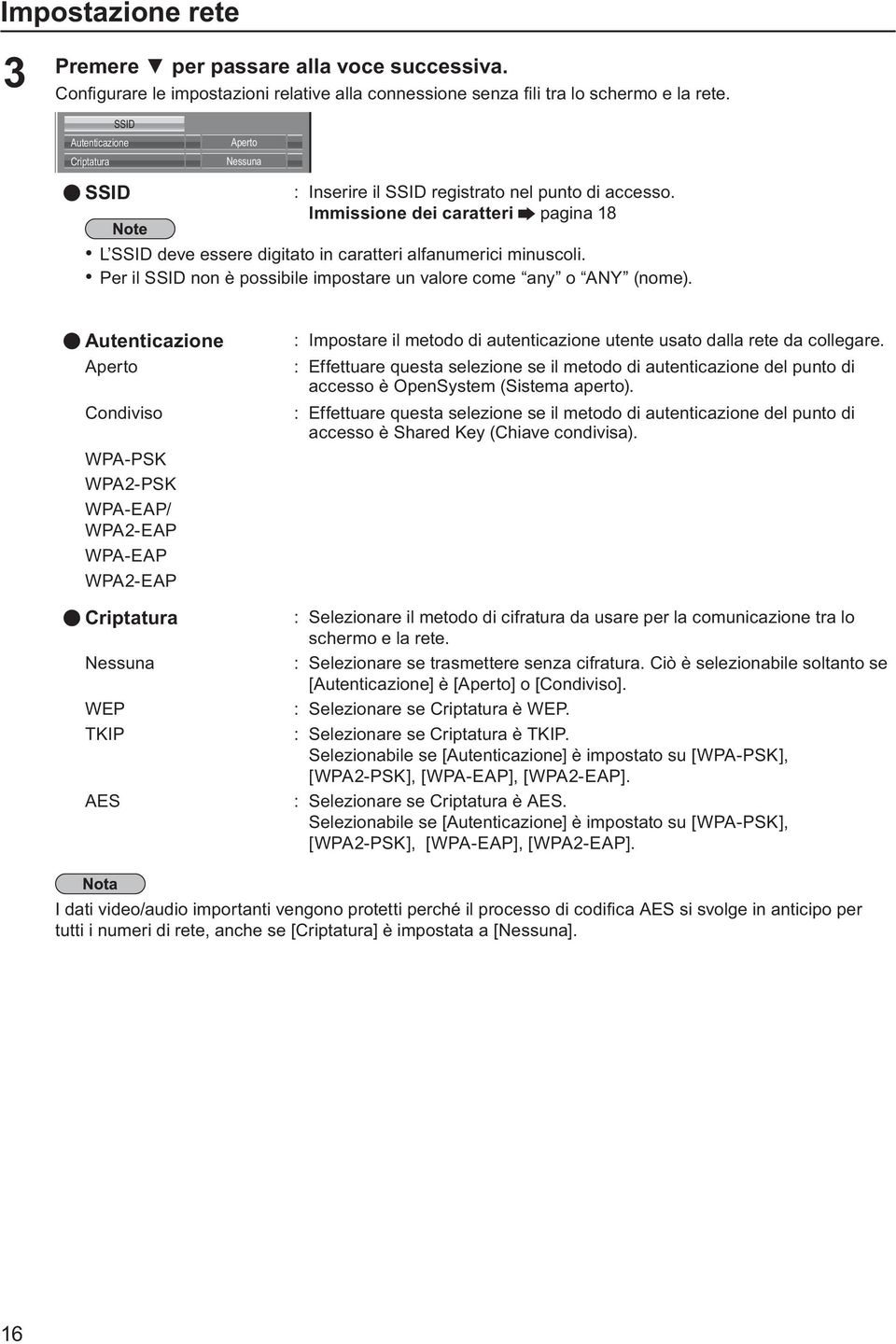 Immissione dei caratteri pagina 8 L SSID deve essere digitato in caratteri alfanumerici minuscoli. Per il SSID non è possibile impostare un valore come any o ANY (nome).