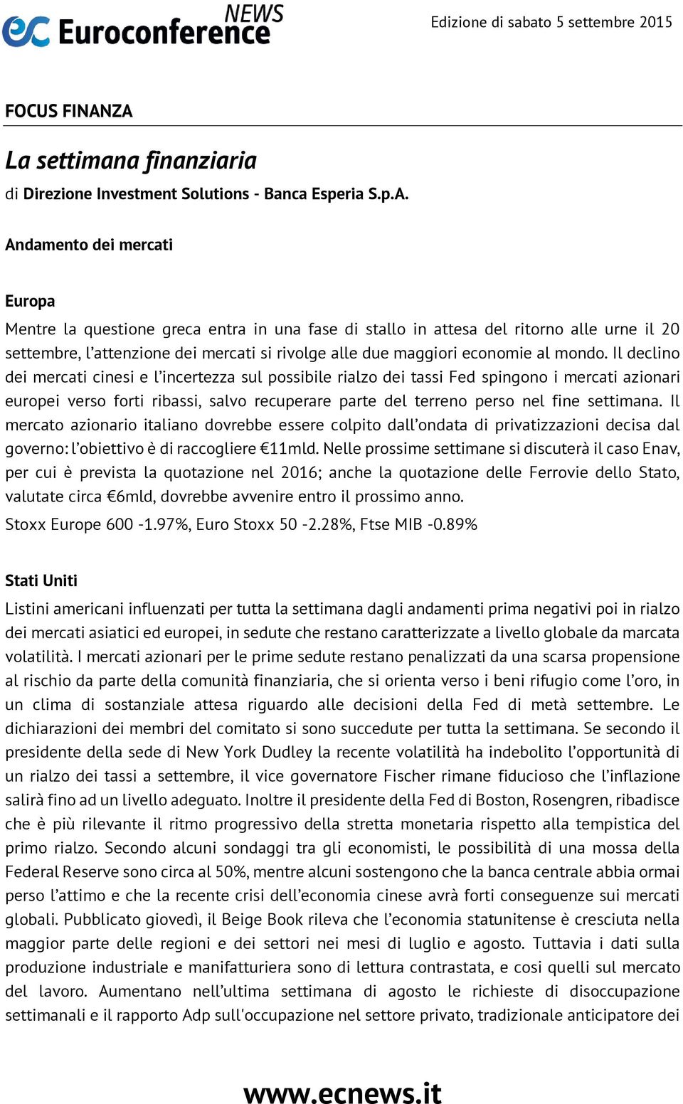 il 20 settembre, l attenzione dei mercati si rivolge alle due maggiori economie al mondo.