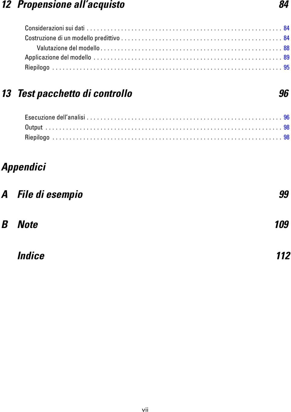 ..95 13 Test pacchetto di controllo 96 secuzione dell analisi......................................................... 96 Output.