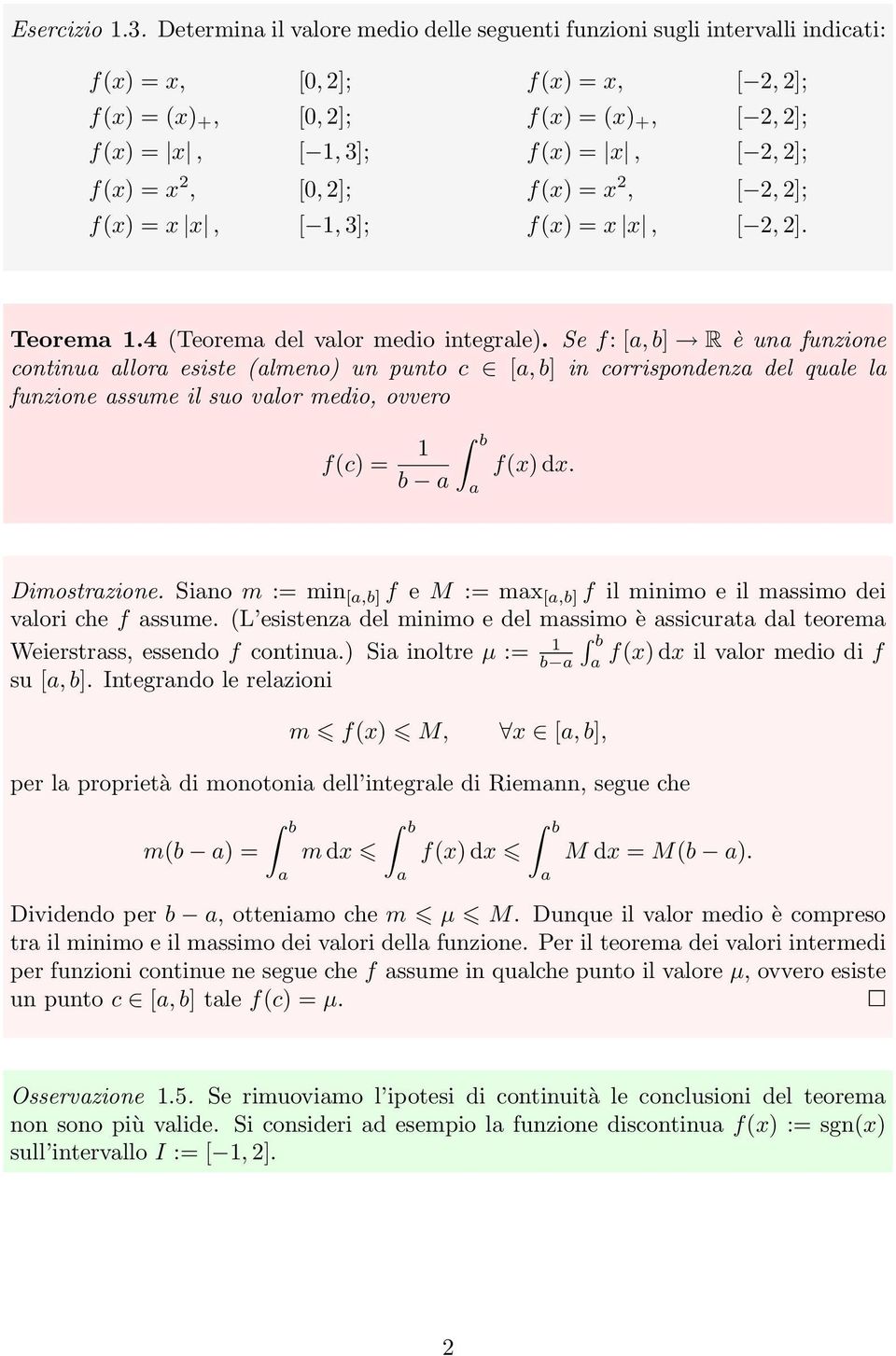 2, [, 2]; f(x) = x 2, [ 2, 2]; f(x) = x x, [, 3]; f(x) = x x, [ 2, 2]. Teorem.4 (Teorem del vlor medio integrle).