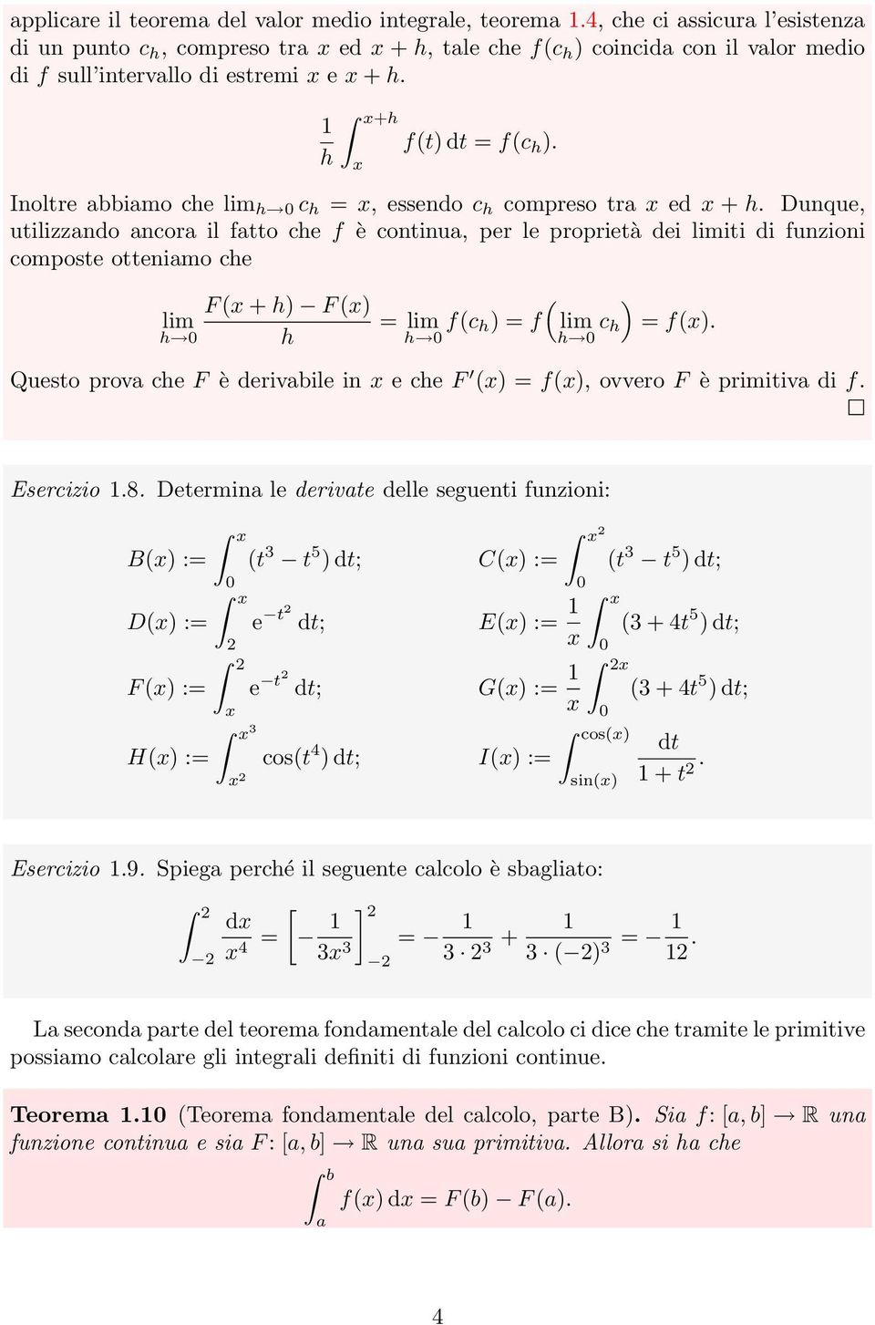 Dunque, utilizzndo ncor il ftto ce f è continu, per le proprietà dei limiti di funzioni composte ottenimo ce F (x + ) F (x) ( ) lim = lim f(c ) = f lim c = f(x).