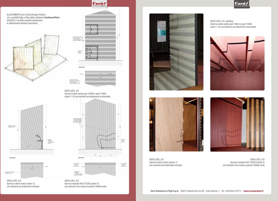 1-2) con elementi ad andamento orrizzontale VISTA LATO_5/2 Gamma colore neutro (colore 7) VISTA LATO_4/3 Gamma marsala Pant 7523U (colore 3) con elementi che creano a parete l effetto