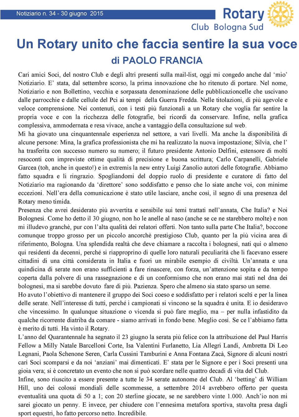 Nel nome, Notiziario e non Bollettino, vecchia e sorpassata denominazione delle pubblicazioncelle che uscivano dalle parrocchie e dalle cellule del Pci ai tempi della Guerra Fredda.