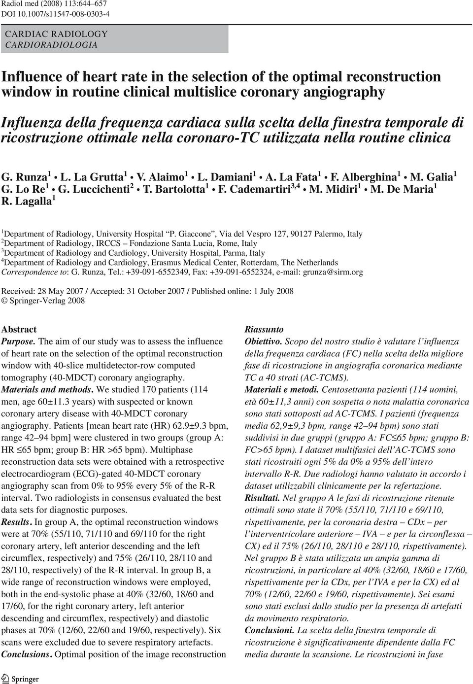 della frequenza cardiaca sulla scelta della finestra temporale di ricostruzione ottimale nella coronaro-tc utilizzata nella routine clinica G. Runza 1 L. La Grutta 1 V. Alaimo 1 L. Damiani 1 A.